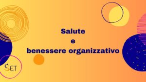 Benessere e salute organizzativa